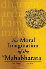 The Moral Imagination of the Mahabharata af Nikhil Govind