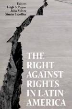 The Right Against Rights in Latin America af Leigh A Payne