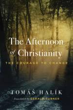 The Afternoon of Christianity af Tomas Halik