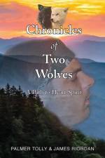 Chronicles of Two Wolves: A Path to Heart Spirit af Palmer Tolly