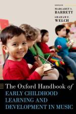 The Oxford Handbook of Early Childhood Learning and Development in Music af Margaret S Barrett