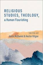 Religious Studies, Theology, and Human Flourishing af Justin Thomas McDaniel