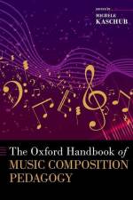 The Oxford Handbook of Music Composition Pedagogy af Michele Kaschub