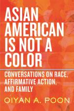 Asian American Is Not a Color af Oiyan A Poon