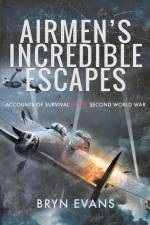 Airmen's Incredible Escapes af Bryn Evans
