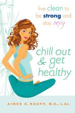 Chill Out and Get Healthy af Aimee E Raupp