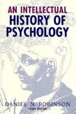 An Intellectual History of Psychology af Daniel N Robinson