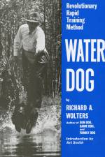 Water Dog: Revolutionary Rapid Training Method af Richard A. Wolters