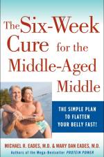 The 6-Week Cure for the Middle-Aged Middle af Michael R Eades