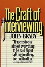 The Craft of Interviewing af John Brady