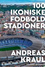 100 ikoniske fodboldstadioner af Andreas Kraul