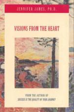 Visions from the Heart af Jennifer James