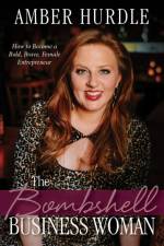 The Bombshell Business Woman: How to Become a Bold, Brave Female Entrepreneur af Amber Hurdle