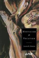 Mysticism and Vocation af James R Horne