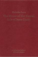 Nicholas Love's Mirror of the Blessed Life of Jesus Christ af Michael G Sargent