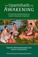 The Upanishads for Awakening af Abbot G Burke (Swami Nirmalananda Giri)