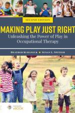 Making Play Just Right: Unleashing the Power of Play in Occupational Therapy af Heather Kuhaneck