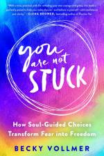 You Are Not Stuck af Becky Vollmer