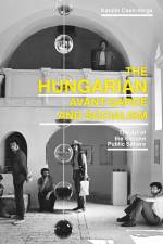 The Hungarian Avant-Garde and Socialism af Katalin Cseh-Varga