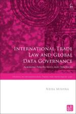 Mishra, N: International Trade Law and Global Data Governanc af Neha Mishra