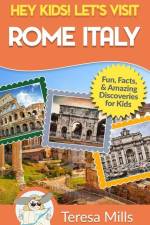Hey Kids! Let's Visit Rome Italy af Teresa Mills