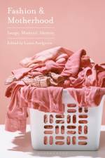 Fashion and Motherhood af Laura Snelgrove