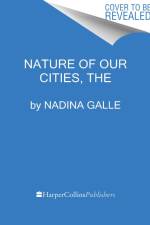 The Nature of Our Cities af Nadina Galle