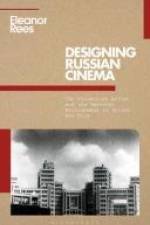 Designing Russian Cinema af Eleanor Rees