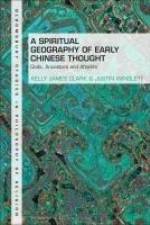 A Spiritual Geography of Early Chinese Thought af Kelly James Clark