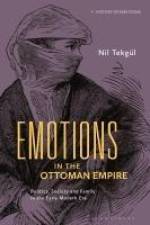 Emotions in the Ottoman Empire af Nil Tekgul