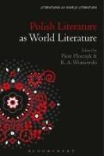 Polish Literature as World Literature af Piotr Florczyk