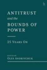 Antitrust and the Bounds of Power - 25 Years on af Oles Andriychuk