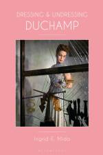 Dressing and Undressing Duchamp af Ingrid E Mida
