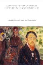 A Cultural History of Tragedy in the Age of Empire af Michael Gamer