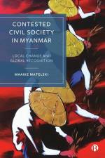Contested Civil Society in Myanmar af Maaike Matelski