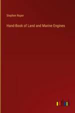 Hand-Book of Land and Marine Engines
