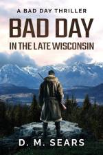Bad Day in the Late Wisconsin af D M Sears