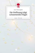 Die Hoffnung trägt schneeweiße Flügel. Life is a Story - story.one af Lilu-Flora Japére