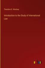 Introduction to the Study of International Law af Theodore D. Woolsey