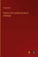 History of the Juridical Society of Edinburgh af Anonymous