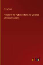 History of the National Home for Disabled Volunteer Soldiers af Anonymous