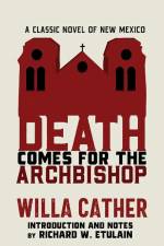 Death Comes for the Archbishop af Willa Cather