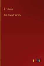 The Hour of Sorrow af G. F. Maclear