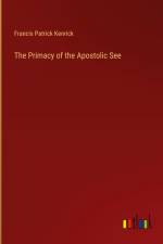 The Primacy of the Apostolic See
