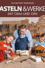 Basteln & Werken mit Oma und Opa af Agi Wurzinger