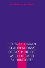 'Ich will daran glauben, dass dieses Kind die Welt die Welt verändert.' af Jan Bühlbecker