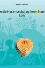 Wie die Herzmuschel zu ihrem Namen kam af Kathrin Landsdorfer