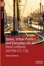 Space, Urban Politics, and Everyday Life af Tilman Schwarze