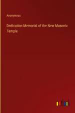 Dedication Memorial of the New Masonic Temple af Anonymous