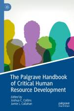 The Palgrave Handbook of Critical Human Resource Development af Jamie L. Callahan